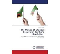 The Mirage of Change: Betrayal of Zambia's Revolution