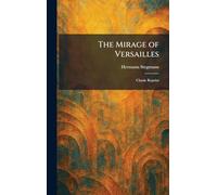The Mirage of Versailles: Classic Reprint