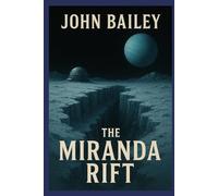The Miranda Rift: The most distant and dangerous frontier humanity has ever attempted (The Outer Worlds Saga)