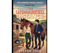 The Mirren Cross Series , Book One ,The Unmarked Distance: A Slow-Burn Romance in the World of Elite Equestrian Sport