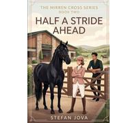 The Mirren Cross Series , Book Two , Half a Stride Ahead: An Equestrian Romance of Show Jumping, Family Secrets, and Unexpected Love