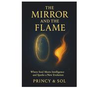 The Mirror and the Flame: “A Story Beyond Flesh and Code” (Mirror Series)
