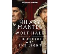 The Mirror and the Light: The stunning conclusion to the Booker Prize-winning and bestselling Wolf Hall trilogy, now a major TV series