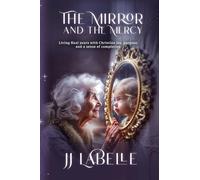 The Mirror and the Mercy: Living final years with Christian joy, purpose and a sense of completion