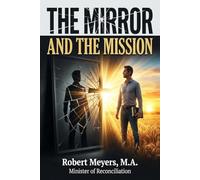 The Mirror and the Mission: Reconciling Our Past to Our Identity in Christ