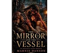 The Mirror and The Vessel: A Industrial Gothic Romance