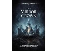 The Mirror Crown: Oathbound Relics - Book 3