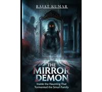 The Mirror Demon: Inside the Haunting That Tormented the Smurl Family (True Haunted Stories)