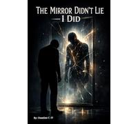 THE MIRROR DIDN’T LIE - I DID