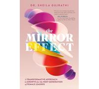 The Mirror Effect: A Transformative Approach to Growth for the Next Generation of Female Leaders