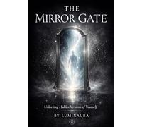 The Mirror Gate: Unlocking Hidden Versions of Yourself