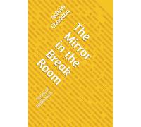 The Mirror in the Break Room: Series of Reflections (Navigating Professions)