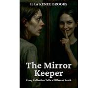 The Mirror Keeper: Every Reflection Tells a Different Truth: 2 (Whispers Beyond the Veil)