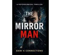The Mirror Man: A Psychological Thriller (The Mirror Man Trilogy)