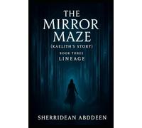 The Mirror Maze (Kaelith’s Story): Book Three /Lineage