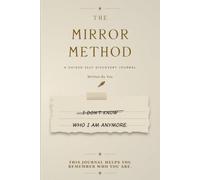 The Mirror Method: A Guided Self-Discovery Journal