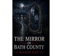 THE MIRROR OF BATH COUNTY: A Detective Thriller of Dark Family Secrets and Racial Injustice