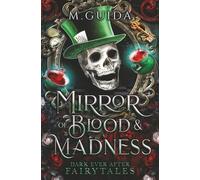 The Mirror of Blood and Madness: Alice and Wonderland Retelling (Dark Ever After Fairytales)