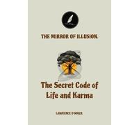The Mirror of Illusion: “The Secret Code of Life and Karma”