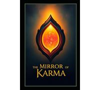 The Mirror of Karma: A Journey Through the Seeds of Destiny