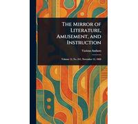 The Mirror of Literature, Amusement, and Instruction