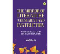 The Mirror of Literature Amusement and Instruction. Volume 12 No. 341 November 15 1828