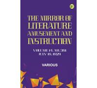 The Mirror of Literature Amusement and Instruction. Volume 14 No. 381 July 18 1829