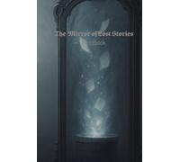 The Mirror of Lost Stories - Notebook: A Lined Notebook Journal for Writing, Ideas, and Daily Inspiration