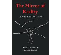 The Mirror of Reality: A Future to the Grave