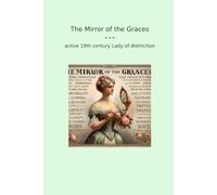 The Mirror of the Graces (Classic Books)