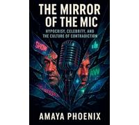 The Mirror of the Mic: Hypocrisy, Celebrity, and the Culture of Contradiction