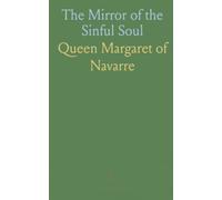 The Mirror of the Sinful Soul: A Prose Translation of Queen Margaret's Poem by Young Princess Elizabeth, 1544