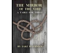 The Mirror of the Void: A Table for Three