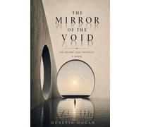 THE MIRROR OF THE VOID: The Governance of Desires and the Instinct
