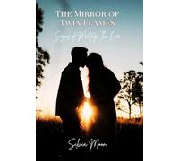 The Mirror of Twin Flames: Signs of Meeting The One (The Twin Flame Journey)