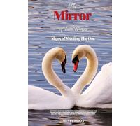 The Mirror of Twin Flames: Signs of Meeting The One (Twin Flame Mirror Souls)