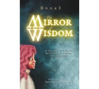 The Mirror Of Wisdom: A Journey of Self-Worth, Resilience, and Finding Your Inner Light