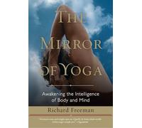 The Mirror of Yoga: Awakening the Intelligence of Body and Mind