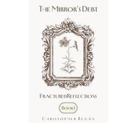 The Mirror’s Debt - Fractured Reflections BOOK I: 1 (The Mirror’s Debt Trilogy)