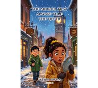 THE MIRROR THAT ALWAYS TOLD THE TRUTH: A Funny Chapter Book for Kids Ages 7-10 (Weird Finds, Book 6)