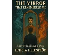 The Mirror That Remembered Me: Conversations with the Versions I Tried to Forget