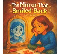 The Mirror That Smiled Back: A Gentle Story About Feelings, Kindness, and Emotional Growth (Timeless Tales)