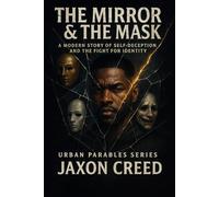 THE MIRROR & THE MASK: A MODERN STORY OF SELF-DECEPTION AND THE FIGHT FOR IDENTITY (Urban Parables Series)