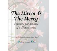 The Mirror & The Mercy: Reflections from the Heart of a Muslim Woman