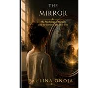 The Mirror: The Psychology of Identity and the Stories That Built You