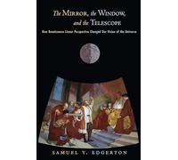 The Mirror, the Window, and the Telescope: How Renaissance Linear Perspective Changed Our Vision of the Universe