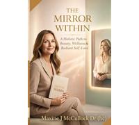 The Mirror Within: A Holistic Path to Beauty, Wellness & Radiant Self-Love