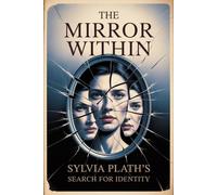The Mirror Within: Sylvia Plath's Search for Identity