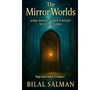 The Mirror Worlds: "Some Doors Weren’t Meant to Stay Closed"