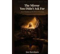 The Mirror You Didn't Ask For: Jesus’ Parables as the Mirror of the Soul (Christian Spirituality)